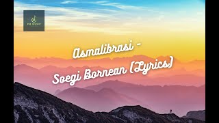 Asmalibrasi - Soegi Bornean (Lirik Lagu)