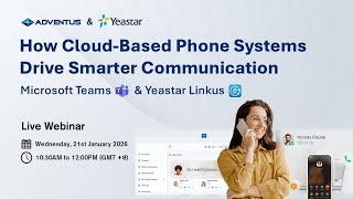 Adventus & Yeastar Webinar – How Cloud-Based Phone Systems Drive Smarter Communication screenshot 2