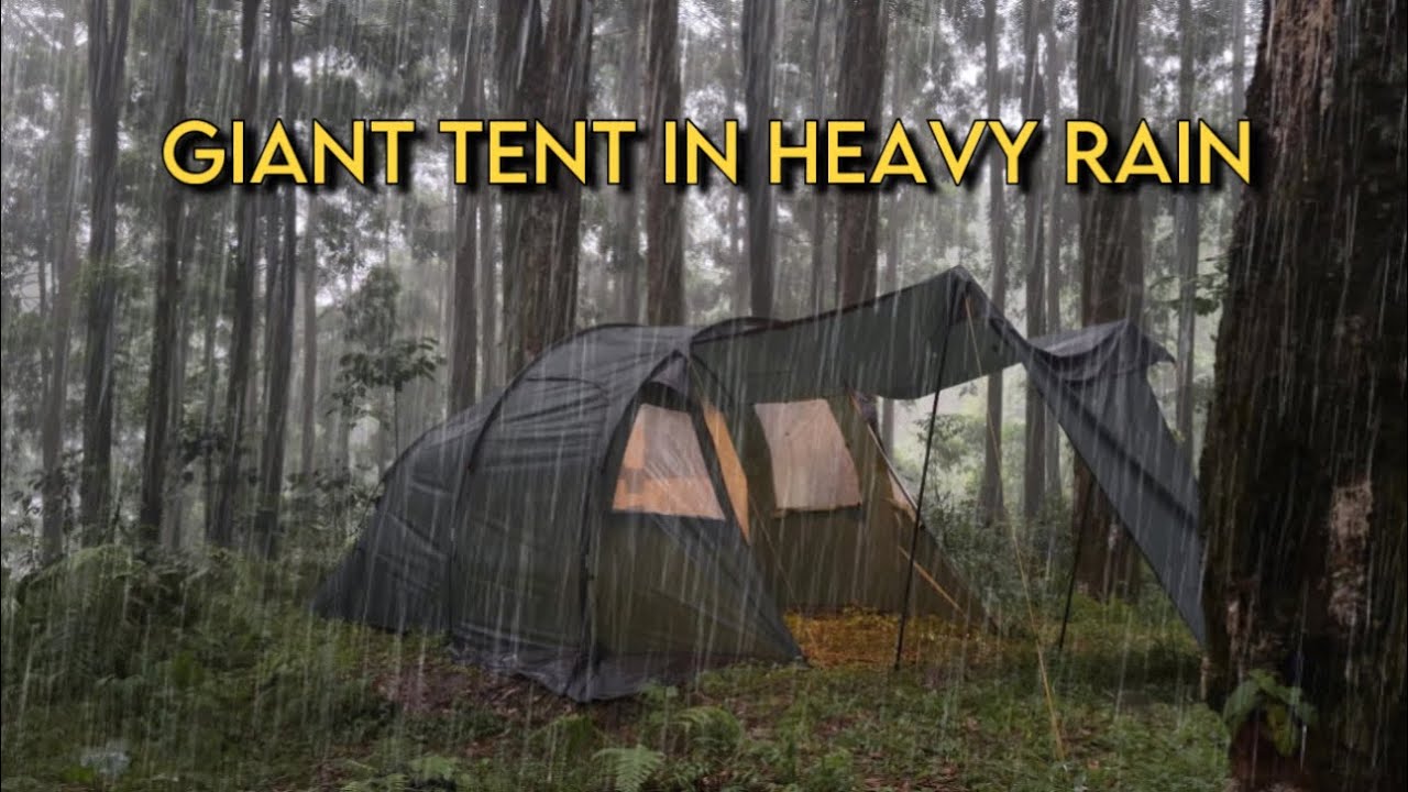 GIANT TENT IN HEAVY RAIN || NOT SOLO CAMPING IN HEAVY RAIN WITH GIANT TENT