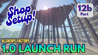 Complete 1.0 Launch Run - Part 12b | Alchemy Factory