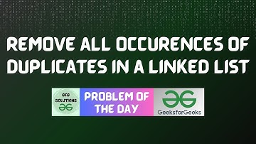 #290 GFG POTD | Remove all occurences of duplicates in a linked list | 03-07-2024