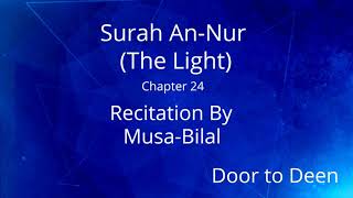 Surah An-Nur The Light Musa-Bilal Quran Recitation