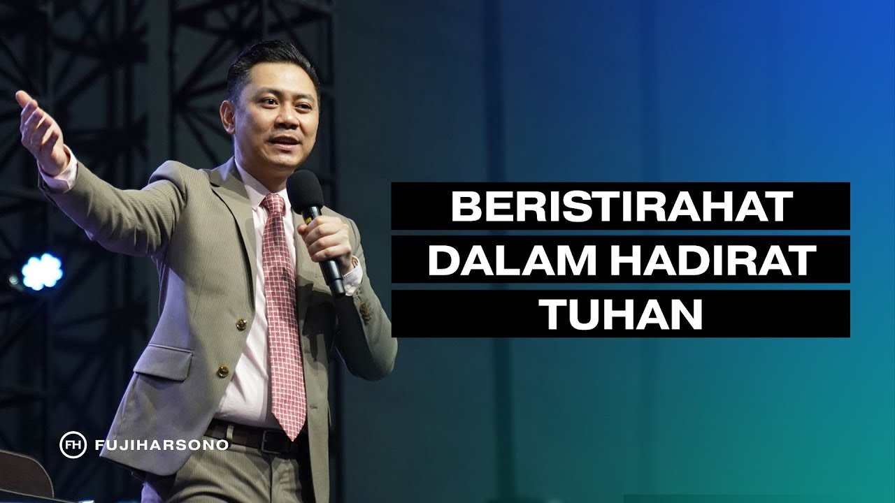 BERISTIRAHAT DALAM HADIRAT TUHAN - Fuji Harsono - Official Kotbah