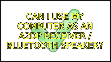 Ubuntu: Can I use my computer as an A2DP receiver / bluetooth speaker? (5 Solutions!!)