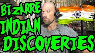 BIZARRE INDIAN DISCOVERIES - REACTION