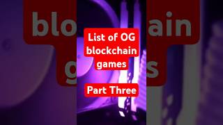 Part 3 | List of OG blockchain games #web3 #web3gaming #blockchain #blockchaingaming #playtoearn