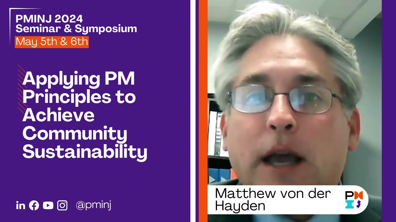 Matthew von der Hayden - PMINJ 2024 Seminar and Symposium Speaker Introduction