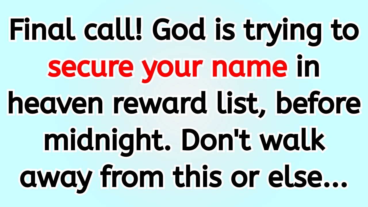 🔴 Final call! God is trying to secure your name in heaven reward list, before midnight. Don't walk..