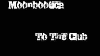 Moonbootica - To The Club