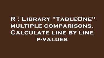 R : Library "TableOne" multiple comparisons. Calculate line by line p-values