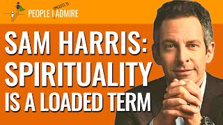 Sam Harris: “Spirituality Is a Loaded Term.” | People I (Mostly) Admire | Episode 25