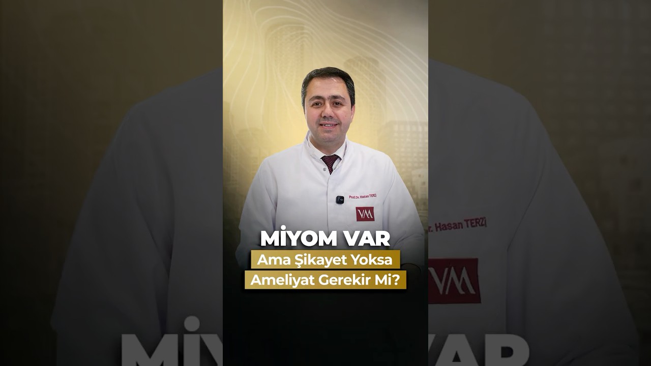 Her Miyom Ameliyat Gerektirir Mi?