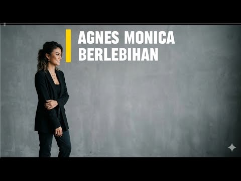 Agnes Monica - Berlebihan - Lirik lagu 