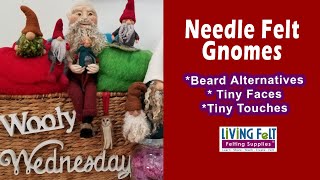 Needle Felt Gnomes - Beards, Tiny Faces & Tiny Touches for Clothing