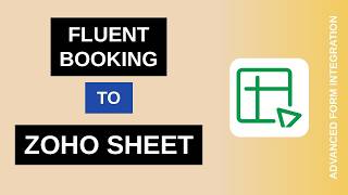 Fluent Booking to Zoho Sheet Integration Tutorial | AFI
