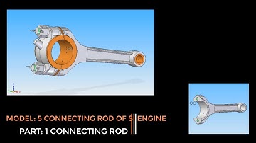 CONNECTING ROD ASSEMBLY OF PETROL ENGINE : PART-1 CONNECTING ROD