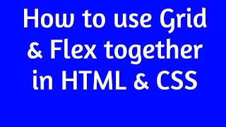 How to use Grid & Flex together in HTML & CSS
