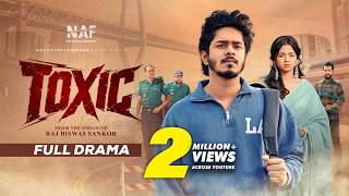 Toxic (টক্সিক) | Full Drama | Nirjon Nahuel | Arohi Mim | Raj Sankor | Bangla Natok 2026 | NAF