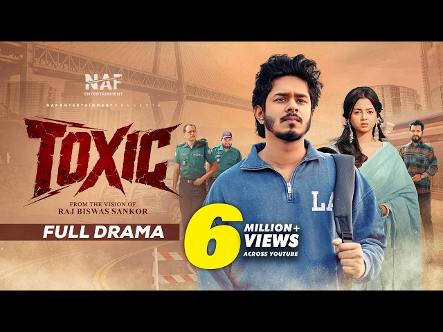 Toxic (টক্সিক) | Full Drama | Nirjon Nahuel | Arohi Mim | Raj Sankor | Bangla Natok 2026 | NAF