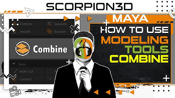 MAYA - BASICS, COMBINE  TOOL, LET