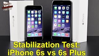 Stabilization Test : iPhone 6s vs iPhone 6s Plus