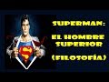 Superman y El hombre Superior de Confucio - Filosofia de Superman - Filosofía