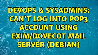 DevOps & SysAdmins: Can't log into POP3 account using Exim/Dovecot mail server (debian)