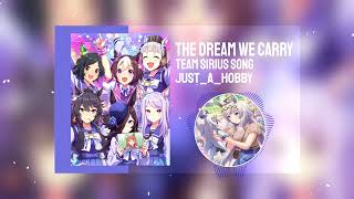 Uma Musume: Pretty Derby - THE DREAM WE CARRY (Team Sirius song)