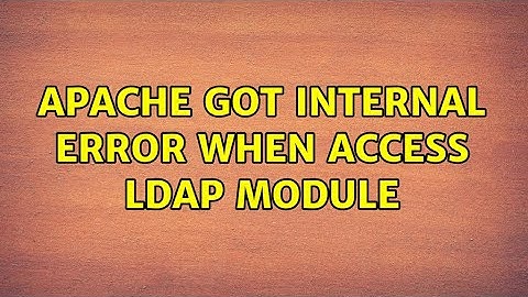 apache got internal error when access ldap module (2 Solutions!!)