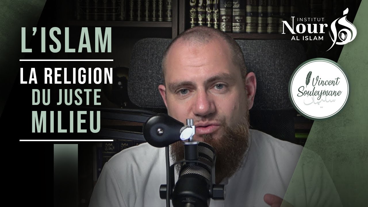 L'islam, la religion du juste milieu