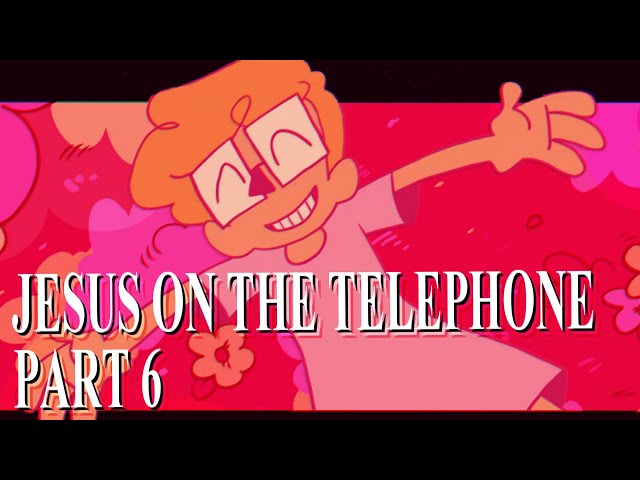 JESUS ON THE TELEPHONE | PART 6 (AND PROCESS) class=