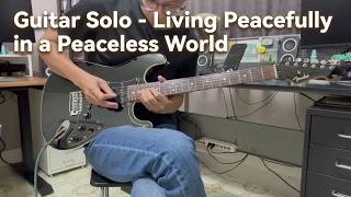 Guitar Solo Jw Original Songs- Living Peacefully In A Peaceless World Cover By Oliver