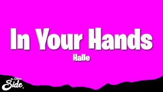 Miniatura de vídeo de "Halle - In Your Hands (Lyrics)"