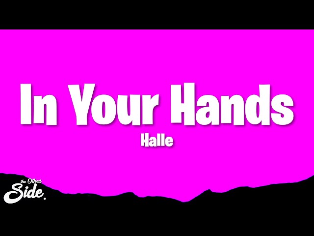 Halle - In Your Hands (Lyrics) class=