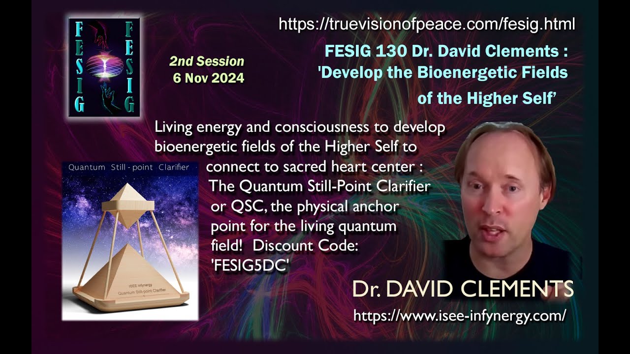 FESIG 130 Dr. David Clements : 'Develop the Bioenergetic Fields of the ...