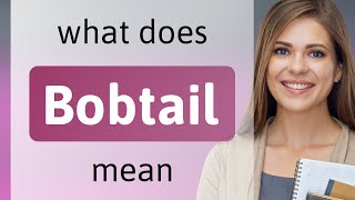 Bobtail • BOBTAIL definition