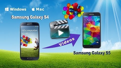 [S4 Videos to S5]: How to Transfer Videos from Samsung Galaxy S4 to Galaxy S5