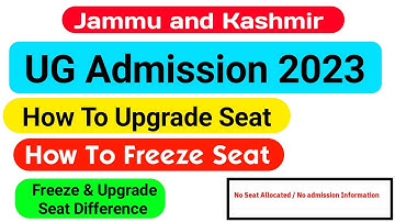 J&K UG Admission 2023 How To Upgrade & Freeze Alloted Seat | No Seat Alloted Problem