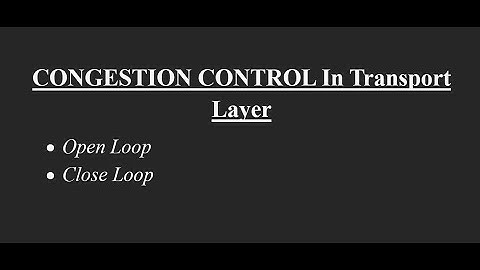 Open loop and Close loop Congestion Control | Computer Network | Transport Layer 