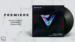 Premiere Hernan Cerbello  Remember original Mix vapour Recordinds