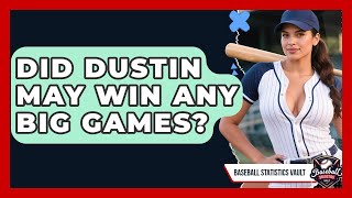 Did Dustin May Win Any Big Games? | Baseball Statistics Vault News