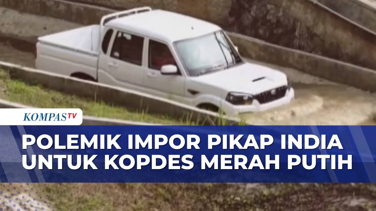 Serba-Serbi Polemik Impor Mobil Pikap India untuk Kopdes Merah Putih, Begini Kata Kadin-DPR