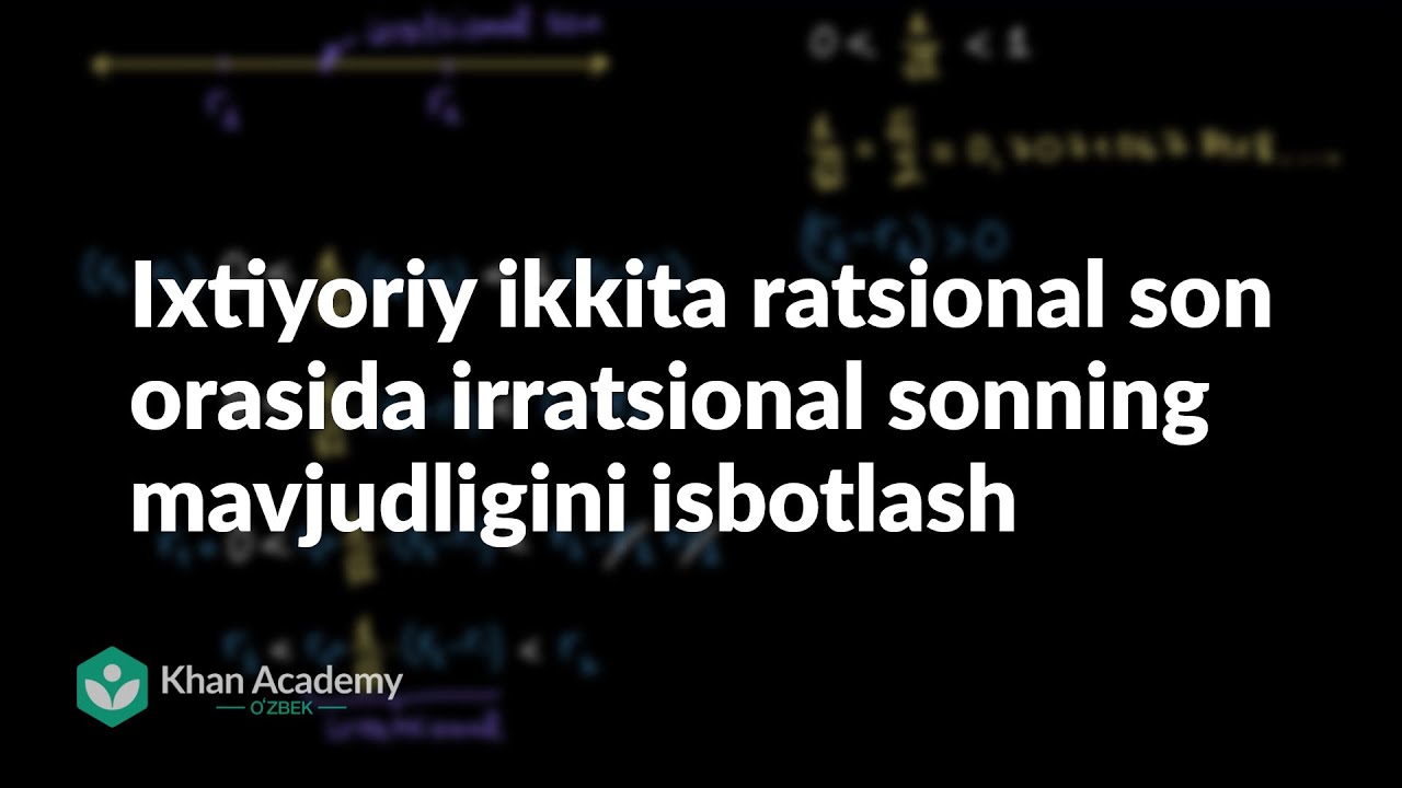 Ixtiyoriy ikkita ratsional son orasida irratsional sonning mavjudligini isbotlash | Algebra 1