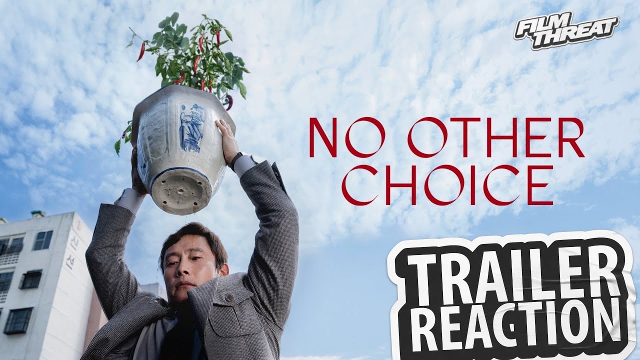 NO OTHER CHOICE TRAILER REACTION | Film Threat