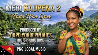 Meri Kaupena 2 - Fada Wan Grass | PNG Local Music 2026 #PNGMusic #WorldMusic #PacificVibes #PNGSongs