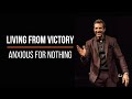 Living from Victory: Anxious for Nothing