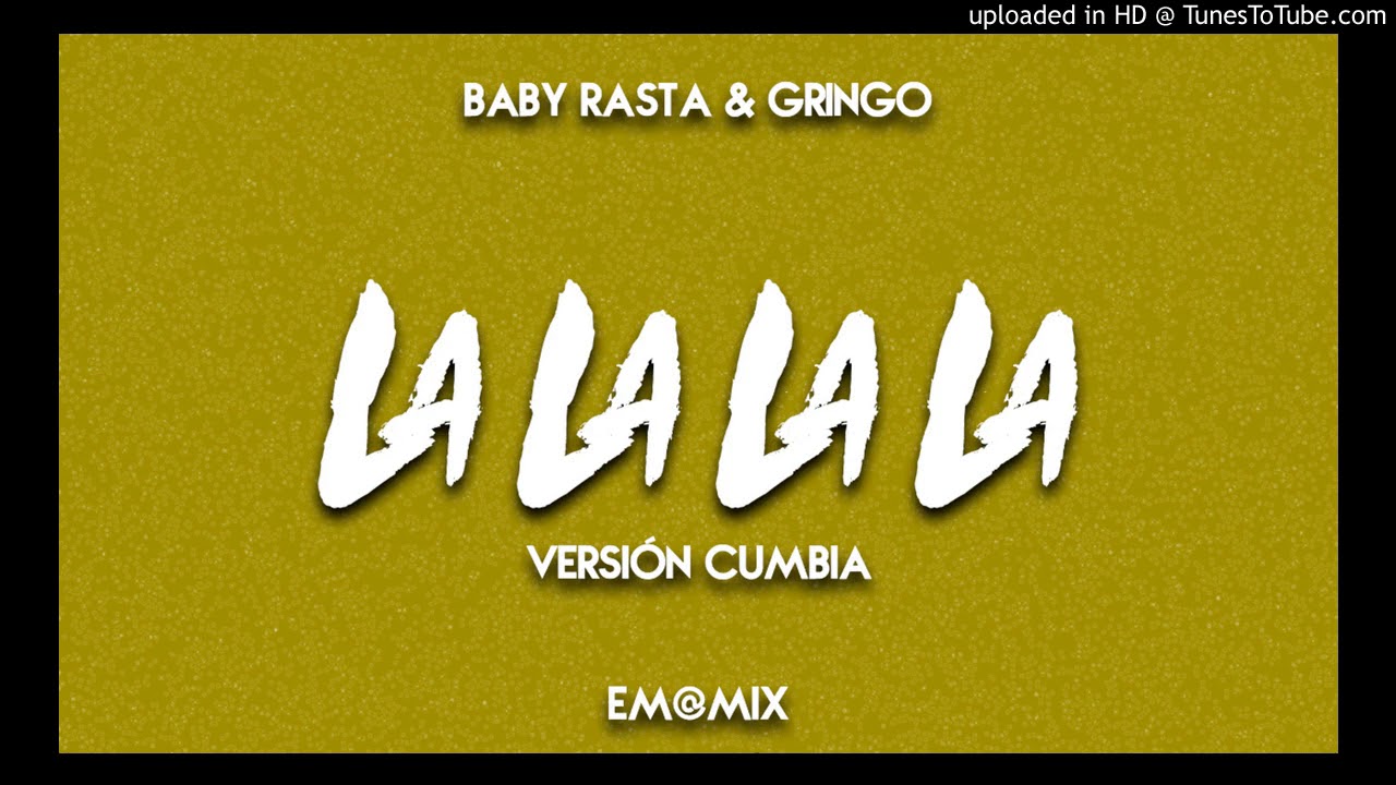 LA LA LA LA (VERSIÓN CUMBIA) - BABY RASTA & GRINGO ✘ EM@MIX