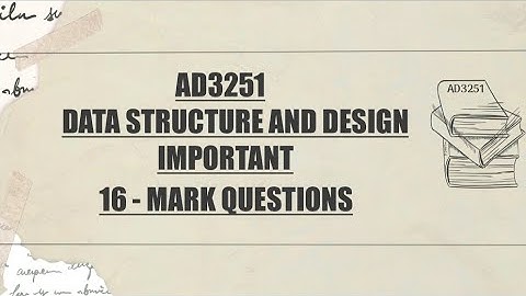 AD3251 DATA STRUCTURE AND DESIGN IMPORTANT 16 - MARK QUESTIONS 2025 💯👍