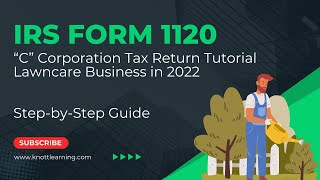 How to File Form 1120 for 2022  Lawncare Business Example