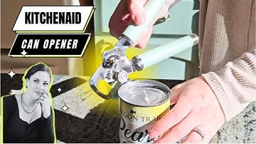 KitchenAid Multifunction Can Opener Review: A Must-Have Kitchen Tool